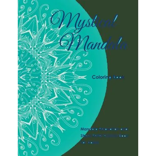 Mystical Mandala Coloring Book: Mandala Relaxation and Stress Relief Activity Book For Adults