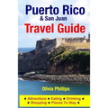 Puerto Rico & San Juan Travel Guide: Attractions, Eating, Drinking, Shopping & Places To Stay