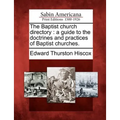 The Baptist Church Directory: A Guide to the Doctrines and Practices of Baptist Churches.