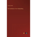 The Handbook of Iron Shipbuilding