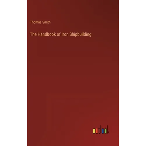 The Handbook of Iron Shipbuilding