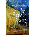 On the Dignity of Society Catholic Social Teaching and Natural Law