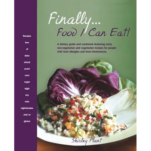 Finally... Food I Can Eat!: A Dietary Guide and Cookbook Featuring Tasty Non-Vegetarian and Vegetarian Recipes for People with Food Allergies and