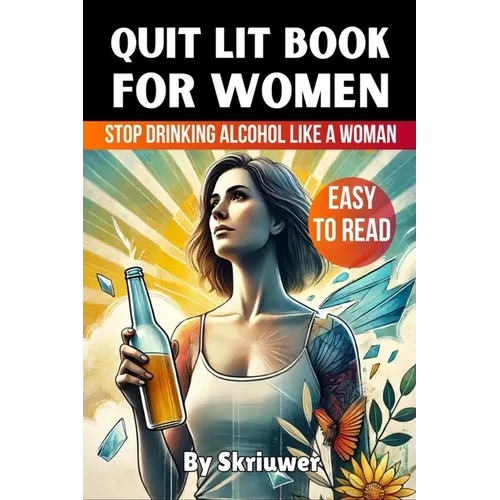 Quit Lit Book for Women: Stop Drinking Alcohol Like a Woman