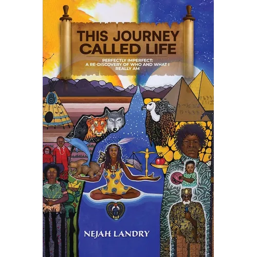 This Journey Called Life: Perfectly Imperfect: A Re-discovery of Who and What I Really Am (In Full color)