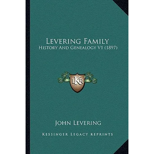 Levering Family: History And Genealogy V1 (1897)