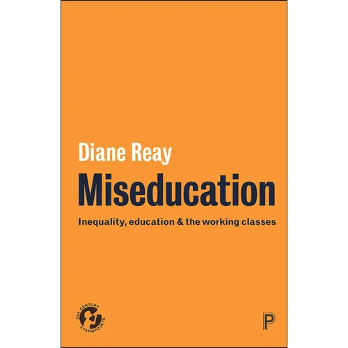 Miseducation: Inequality, Education and the Working Classes