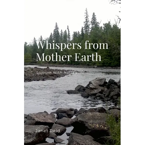 Whispers from Mother Earth: Sojourn With Nature