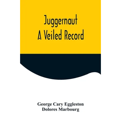 Juggernaut: A Veiled Record
