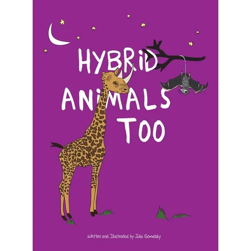Hybrid Animals Too: A collection of special animals that have unique characteristics - Hardcover