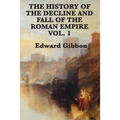 The History of the Decline and Fall of the Roman Empire Vol. 1