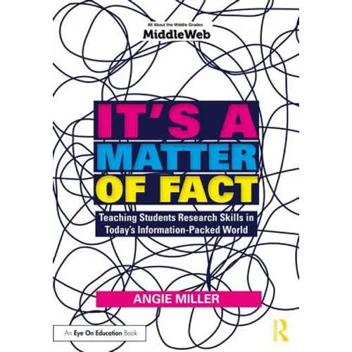 It's a Matter of Fact: Teaching Students Research Skills in Today's Information-Packed World