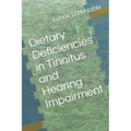 Dietary Deficiencies in Tinnitus and Hearing Impairment