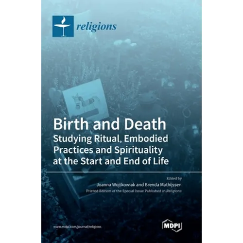 Birth and Death: Studying Ritual, Embodied Practices and Spirituality at the Start and End of Life
