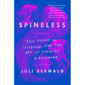 Spineless: The Science of Jellyfish and the Art of Growing a Backbone