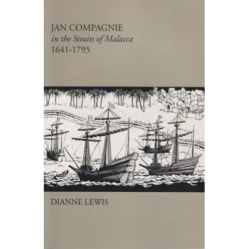 Jan Compagnie in the Straits of Malacca, 1641-1795: Mis Sea#96