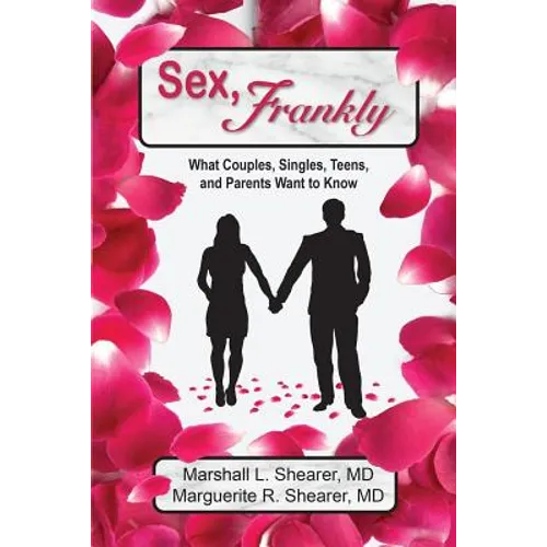 Sex, Frankly: What Couples, Singles, Teens, and Parents Want to Know