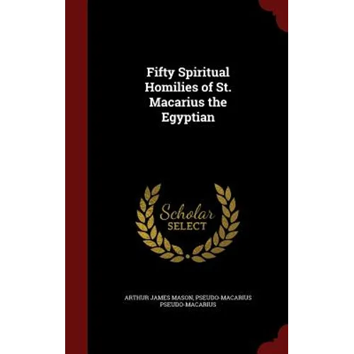 Fifty Spiritual Homilies of St. Macarius the Egyptian