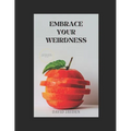 Embrace Your Weird