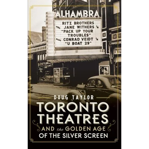 Toronto Theatres and the Golden Age of the Silver Screen