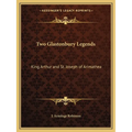 Two Glastonbury Legends: King Arthur and St. Joseph of Arimathea