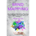 Mind Mapping: A Guide to Improve Concentration, Memory and Creativity (Business and Marketing Planning)