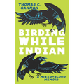 Birding While Indian: A Mixed-Blood Memoir