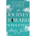 The Journey Toward Wholeness Study Guide
