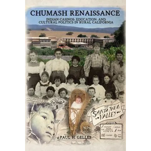 Chumash Renaissance: Indian Casinos, Education, and Cultural Politics in Rural California