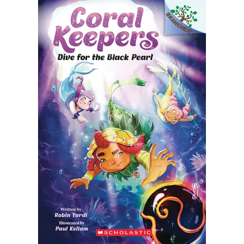 Dive for the Black Pearl: A Branches Book (Coral Keepers #2)