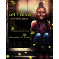 Let's Glow (A Firefly Story)