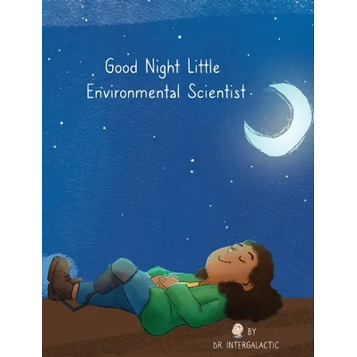 Good Night Little Environmental Scientist