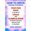 How to Write, Publish & Promote your own Book in as fast as 3 hours with 10 simple steps without having to sell your soul to the Devil