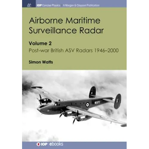 Airborne Maritime Surveillance Radar: Volume 2, Post-war British ASV Radars 1946-2000