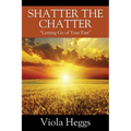 Shatter the Chatter: "Letting Go of your Past"