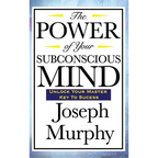 The Power of Your Subconscious Mind
