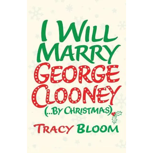 I Will Marry George Clooney (By Christmas)