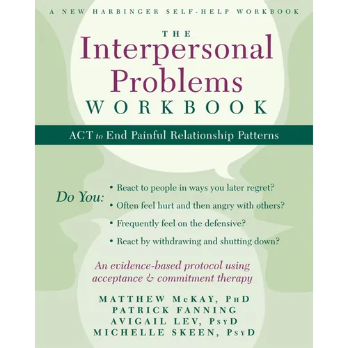 The Interpersonal Problems Workbook: ACT to End Painful Relationship Patterns