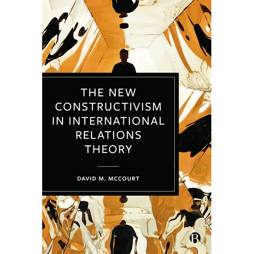 The New Constructivism in International Relations Theory