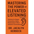 Mastering the Power of Elevated Listening