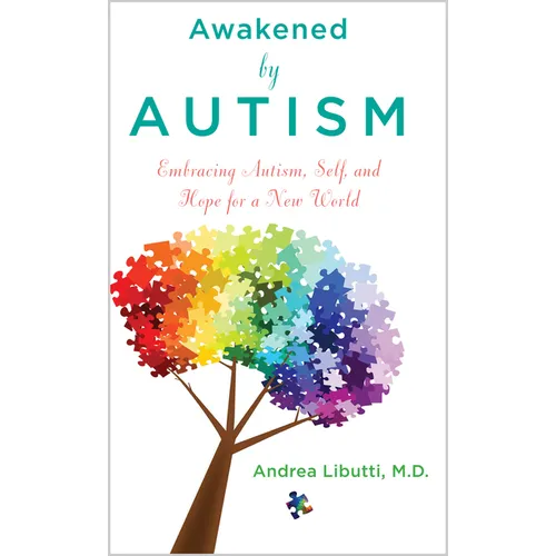 Awakened by Autism: Embracing Autism, Self, and Hope for a New World