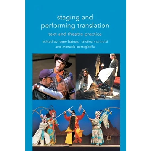 Staging and Performing Translation: Text and Theatre Practice