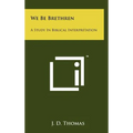 We Be Brethren: A Study In Biblical Interpretation