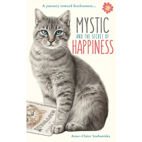 Mystic and the Secret of Happiness: A journey toward fearlessness