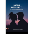 Dating Differently: A Christian Approach