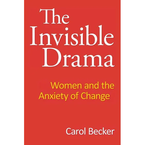 The Invisible Drama: Women and the Anxiety of Change