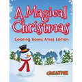 A Magical Christmas - Coloring Books Xmas Edition