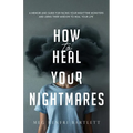How to Heal Your Nightmares