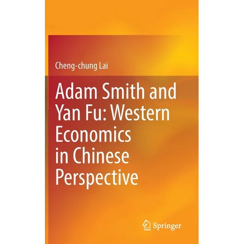 Adam Smith and Yan Fu: Western Economics in Chinese Perspective