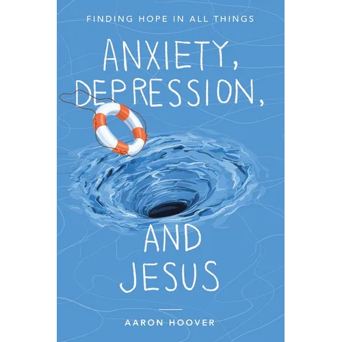 Anxiety, Depression, and Jesus: Finding Hope in All Things